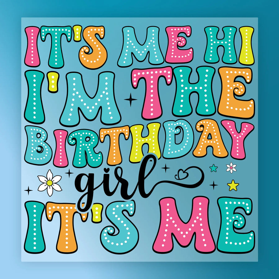 It's Me Hi I'm The Birthday Girl DTF Transfer - InkMerge Heat Press Design