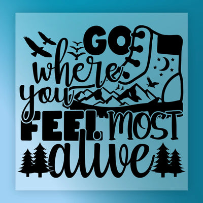 Go Where You Feel Most Alive Adventure Quote - Ready to Press - InkMerge DTF Transfer