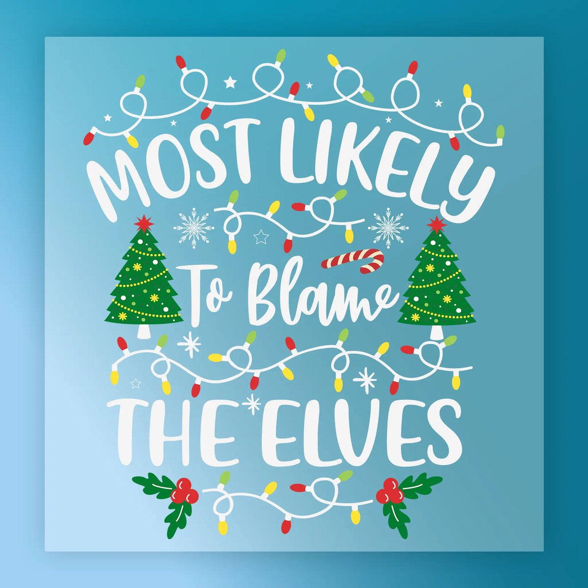 InkMerge’s “Most Likely To Blame The Elves” DTF transfer features Christmas lights, two decorated trees, holly, and festive text on a blue background—ideal for your next holiday heat press project.