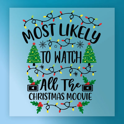 Most Likely To Watch All The Christmas Moovie - Ready to Press - InkMerge DTF Transfer