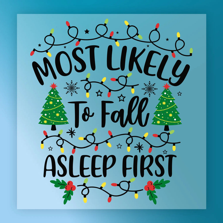 InkMerge’s "To Fall Asleep First - Heat Press Ready" transfer features string lights, Christmas trees, holly, and the fun “Most Likely To Fall Asleep First” text on a blue background—perfect for festive holiday shirts.