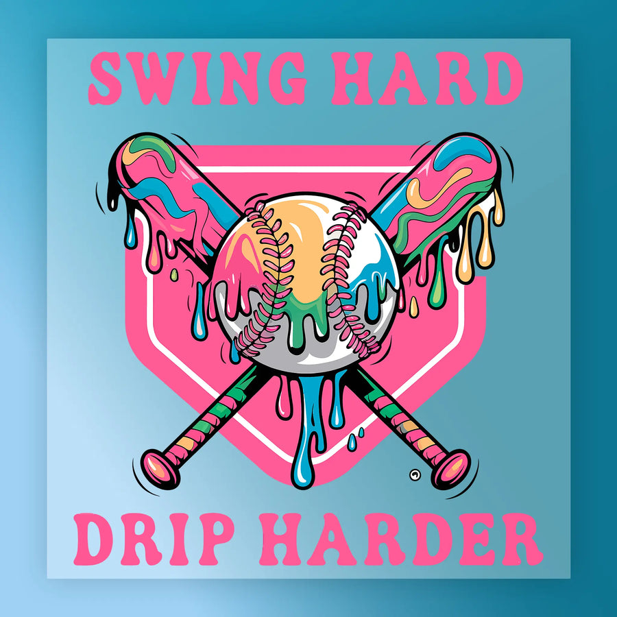 a baseball bat with a baseball and a pink shield with the text "SWING HARD DRIP HARDER" written on it.