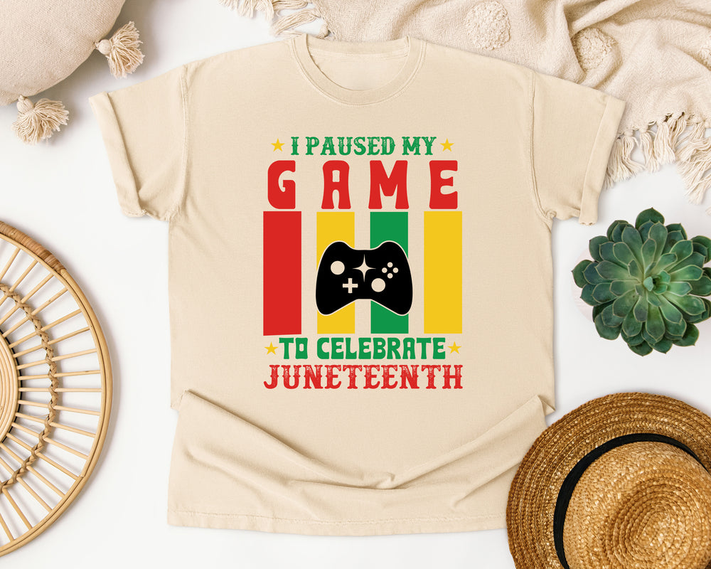 Paused My Game For Juneteenth graphic tee in Ivory Comfort Colors 1717