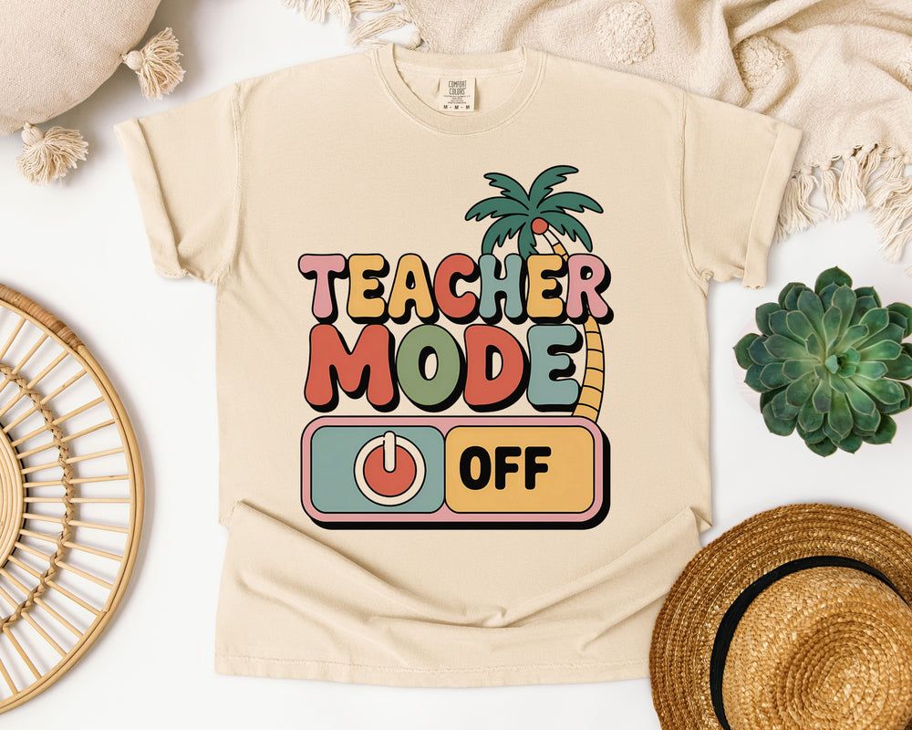 Teacher Mode Off Graphic Tee on Comfort Colors 1717 Ivory garment-dyed t-shirt
