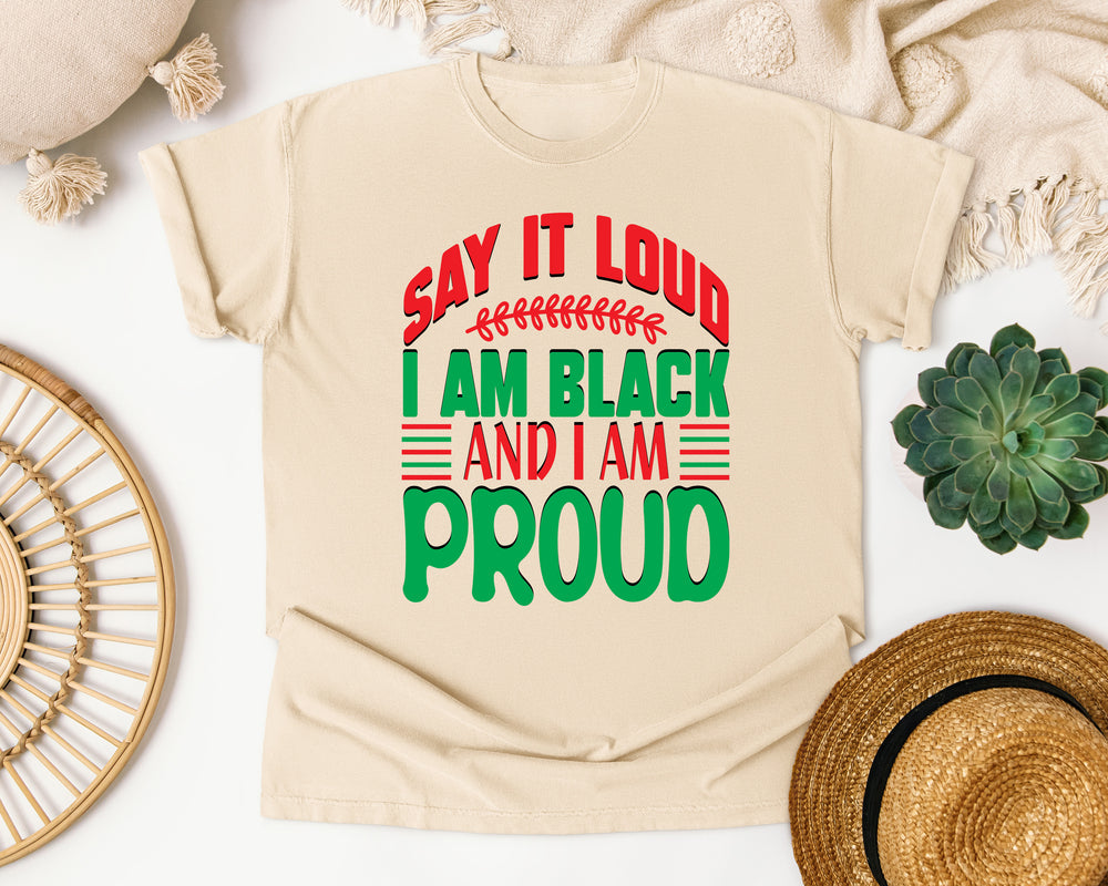 Say It Loud I Am Black graphic tee in Ivory Comfort Colors 1717