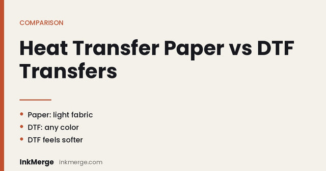 Heat Transfer Paper vs DTF Transfers: Which Is Better for Custom Apparel in 2026 - InkMerge