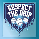 Baseball Respect The Drip Custom Design DTF Transfer - InkMerge Heat Press Design