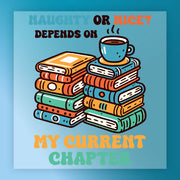 InkMerge’s Naughty Or Nice Reading Humor design features stacked books with a coffee cup, playful fonts, and a blue background. The text says, “Naughty or nice? Depends on my current chapter.” Ready to press with DTF transfer.