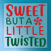 Sweet But A Little Twisted - Ready to Press - InkMerge DTF Transfer