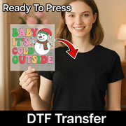 Baby It's Cold Outside Festive Snowman DTF Transfer - InkMerge Heat Press Design
