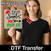 Humor Santa Holiday- Ready to Press - InkMerge DTF Transfer