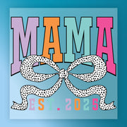 Mama EST 2025 Vibrant Design DTF Transfer - InkMerge Heat Press Design