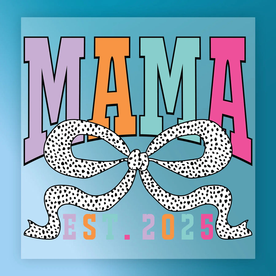 Mama EST 2025 Vibrant Design DTF Transfer - InkMerge Heat Press Design