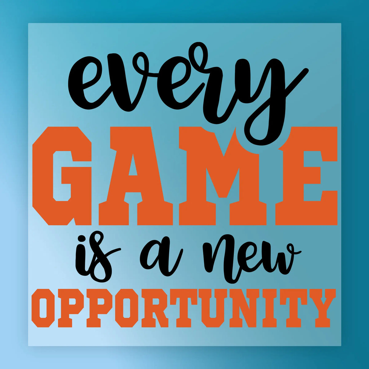 Every Game Is A New Opportunity