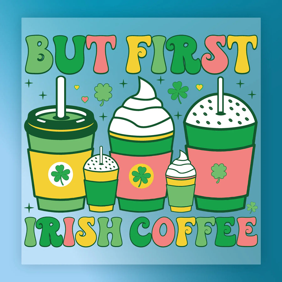 But First Irish Coffee DTF Transfer - InkMerge Heat Press Design