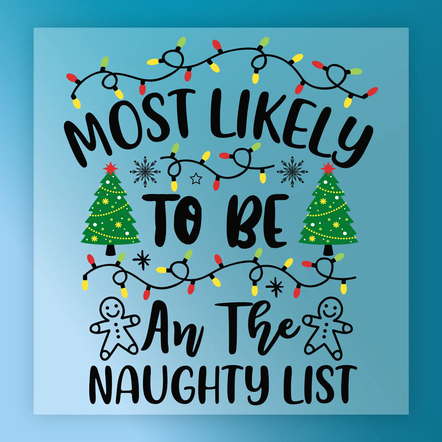 A festive InkMerge graphic, "Most Likely to Be An The Naughty List," features Christmas lights, trees, and gingerbread men on a blue background—ideal for heat press or DTF transfer craft projects.