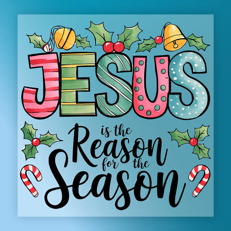 Jesus Is the Reason for the Season - Ready to Press - InkMerge DTF Transfer
