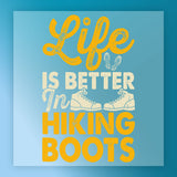 The Hiking Boots - Heat Press Ready by InkMerge features "Life is better in hiking boots" in yellow and white with boot and print graphics on blue—a great pick for your next heat press or DTF transfer project.