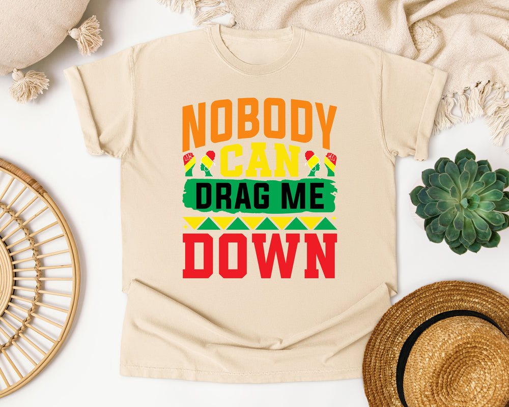 Nobody Can Drag Me Down graphic tee in Ivory Comfort Colors 1717