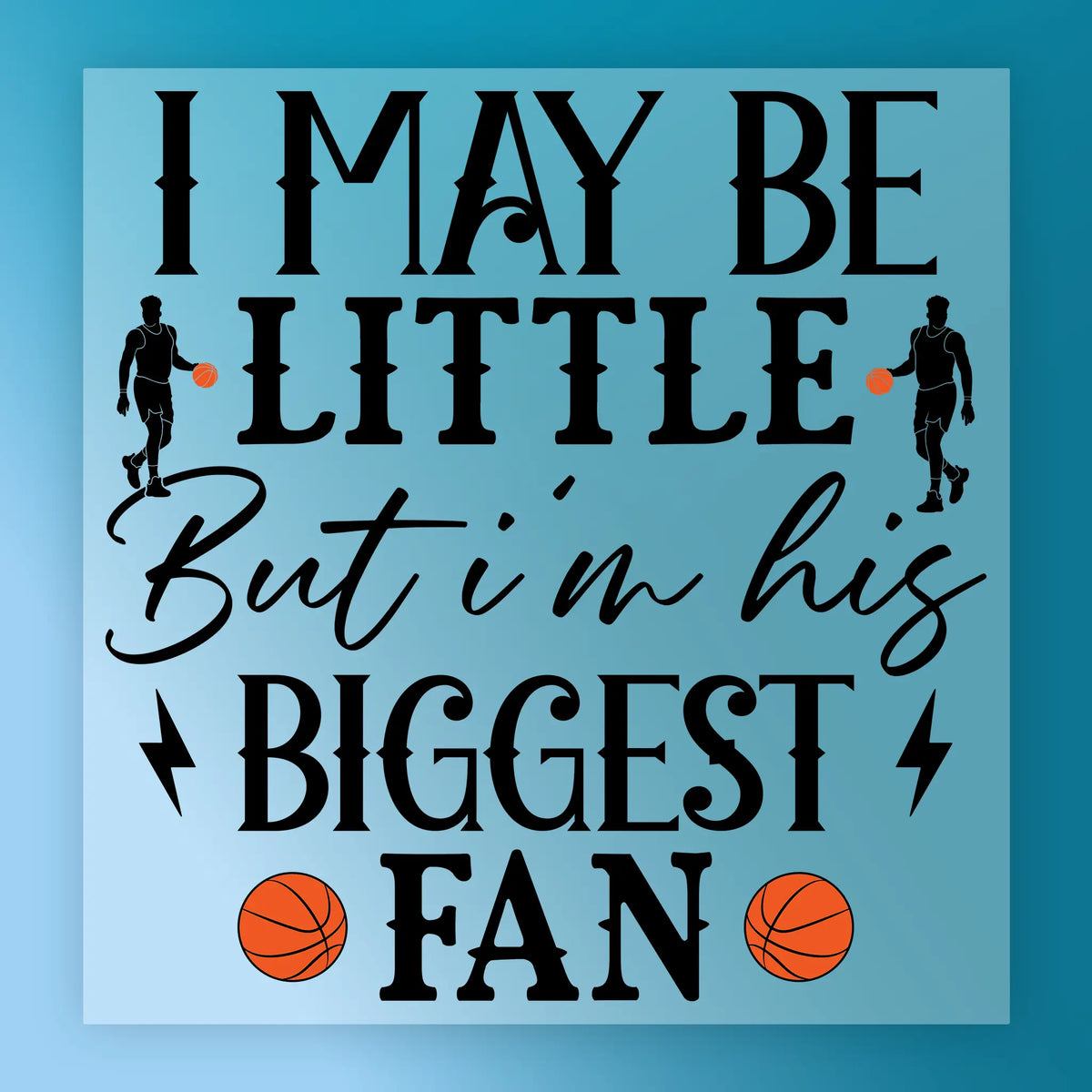 I May Be Little But I'm His Biggest Fan