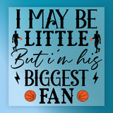 I May Be Little But I'm His Biggest Fan DTF Transfer - InkMerge Heat Press Design