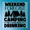 Weekend Forecast Camping with Drinking - Ready to Press - InkMerge DTF Transfer