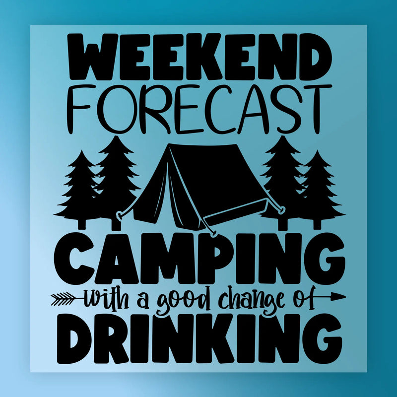 Weekend Forecast Camping with Drinking - Ready to Press - InkMerge DTF Transfer