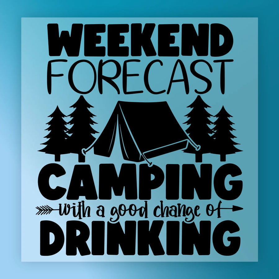 Black text on blue with pine trees and a tent reads: Weekend Forecast Camping with Drinking—an InkMerge DTF transfer, perfect for your next camping shirt.