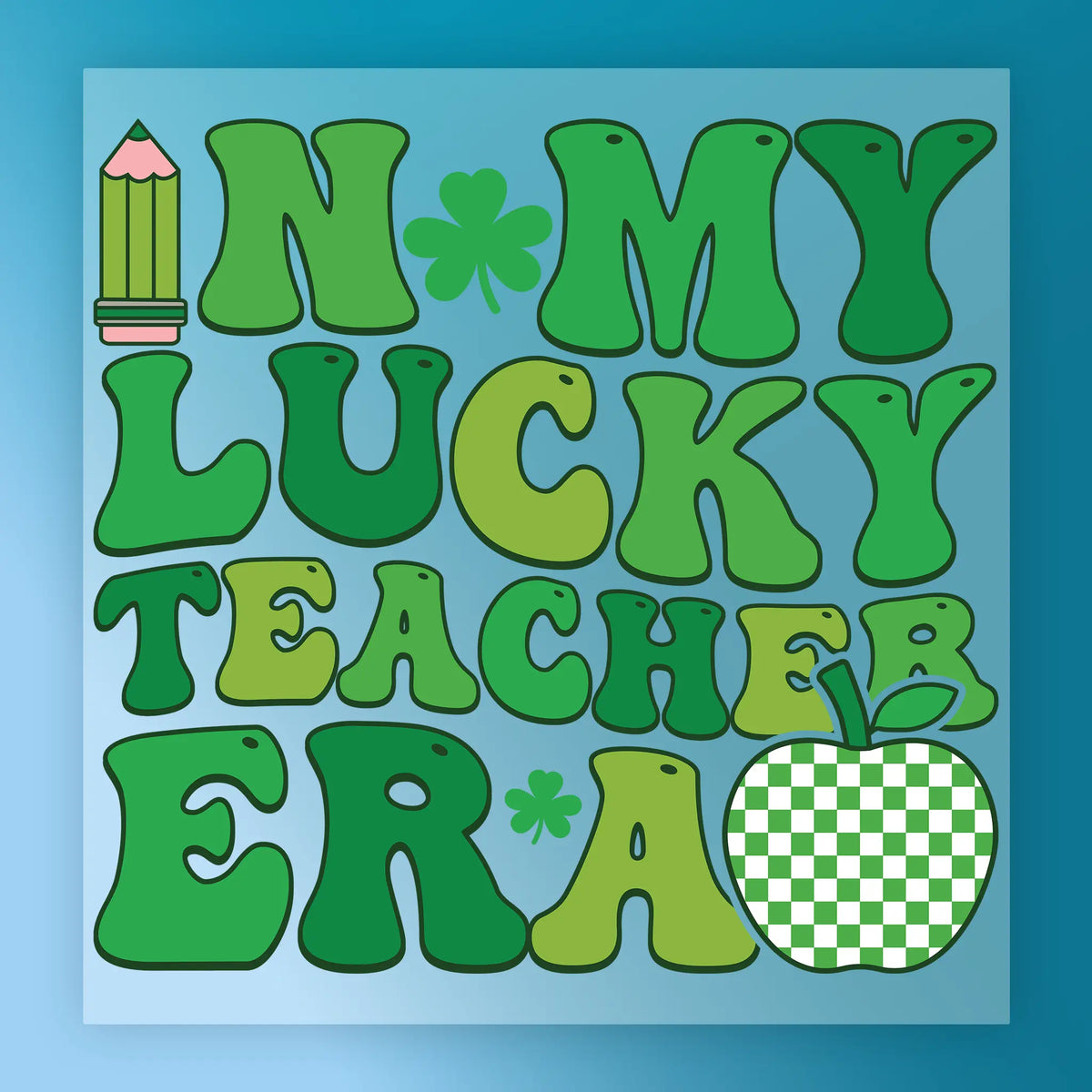 In My Lucky Teacher Era DTF Transfer - InkMerge Heat Press Design