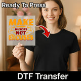Make Muscles Not Excuses Design DTF Transfer - InkMerge Heat Press Design