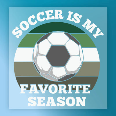 Soccer Is My Favorite Season - Ready to Press - InkMerge DTF Transfer