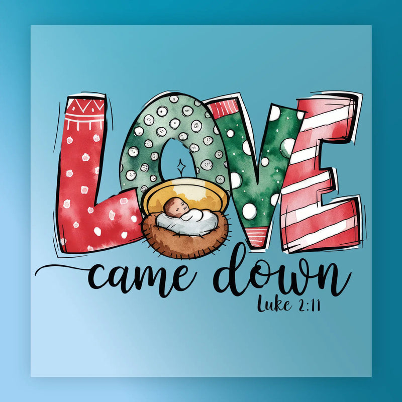 Love Came Down Nativity Scene - Ready to Press - InkMerge DTF Transfer