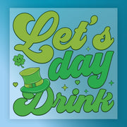 'Let's Day Drink' St Patrick's Day Design DTF Transfer - InkMerge Heat Press Design