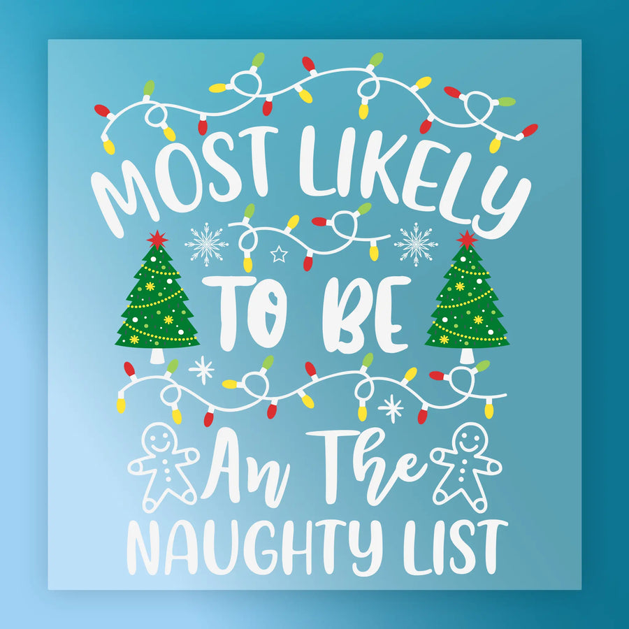 A festive InkMerge graphic, "Most Likely To Be An The Naughty List," features Christmas lights, decorated trees, gingerbread cookies, and white text on a blue background—ideal for custom apparel or screen printing.