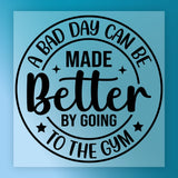 A Bad Day Made Better By Gym DTF Transfer - InkMerge Heat Press Design