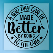 A Bad Day Made Better By Gym DTF Transfer - InkMerge Heat Press Design