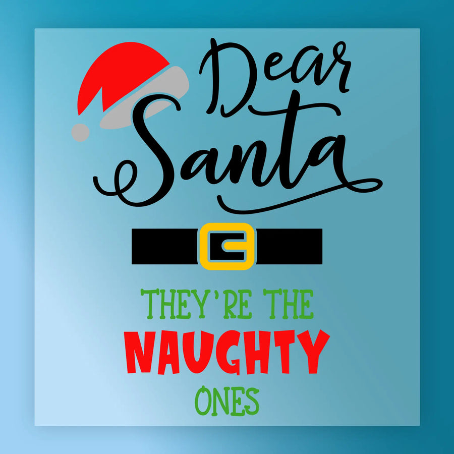 InkMerge's Dear Santa Naughty Ones Holiday features festive cursive text with a Santa hat on the D, black belt with yellow buckle, and "They're the NAUGHTY ones" in green and red—ideal for premium garment transfers or holiday heat press.