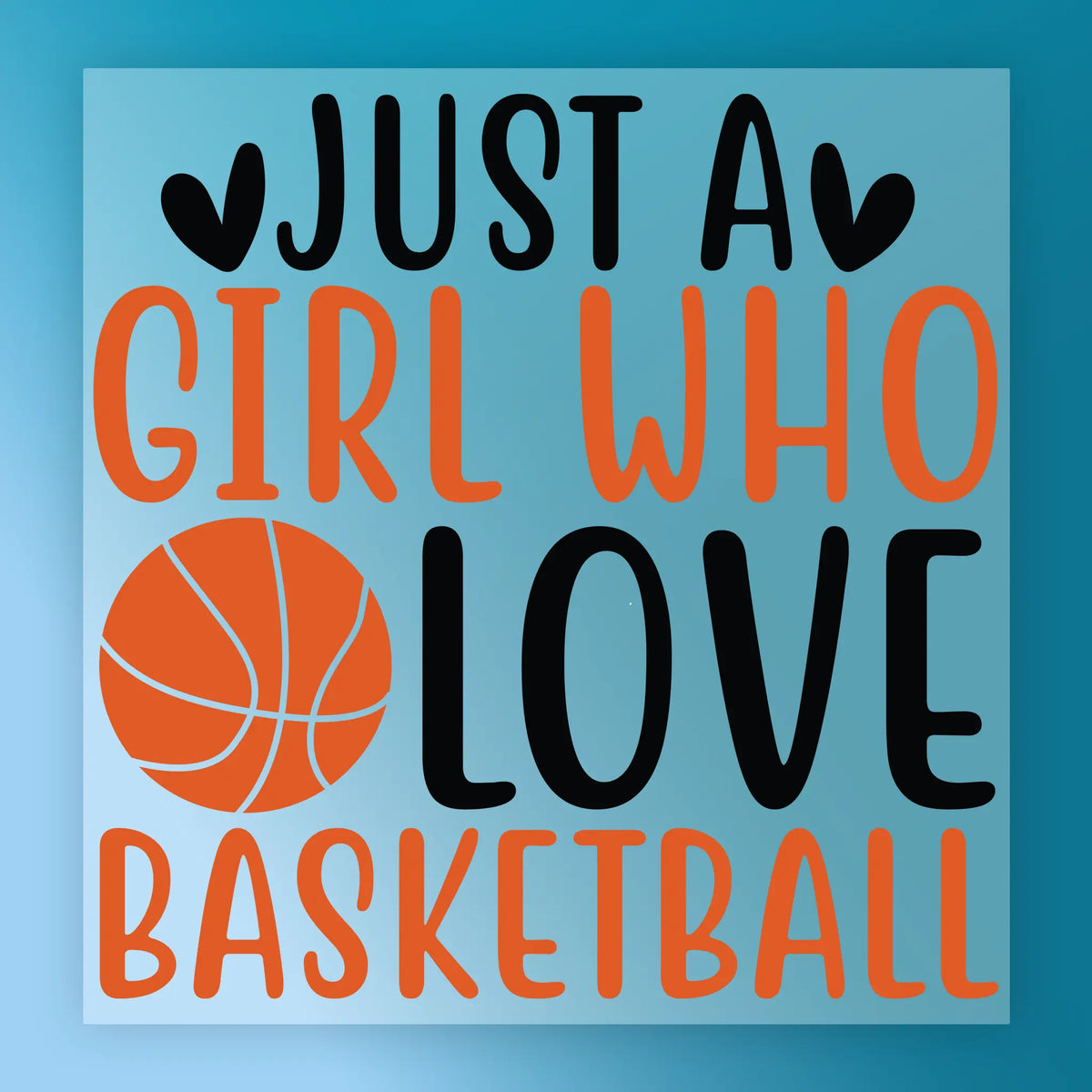 Just A Girl Who Loves Basketball