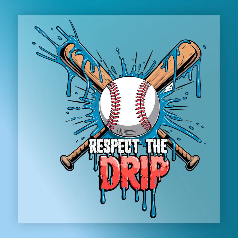 a baseball bat and a baseball with dripping liquid, accompanied by the text "RESPECT THE DRIP" in a stylized font.