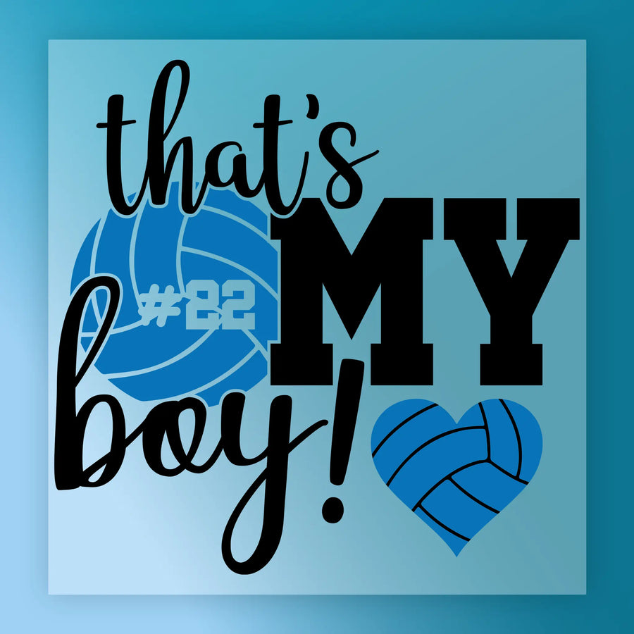 a graphic design with the text "That's MY boy!" and a volleyball graphic.