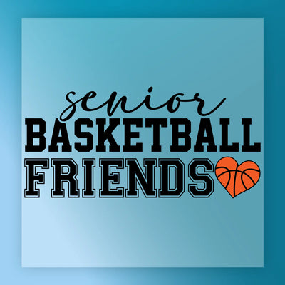 Senior Basketball Friends - Ready to Press - InkMerge DTF Transfer