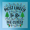 Most Likely To Be The Cutest Christmas Design - Ready to Press - InkMerge DTF Transfer