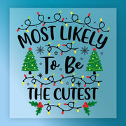 The To Be The Cutest Christmas Design by InkMerge features a square graphic with “Most Likely To Be The Cutest,” Christmas lights, trees, snowflakes, and holly on blue—ideal for your next holiday heat press or DTF transfer project.