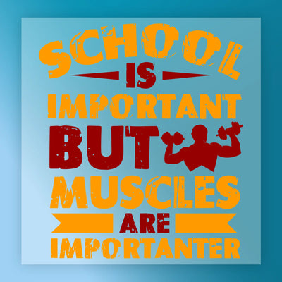 School Is Important But Muscles Are - Ready to Press - InkMerge DTF Transfer