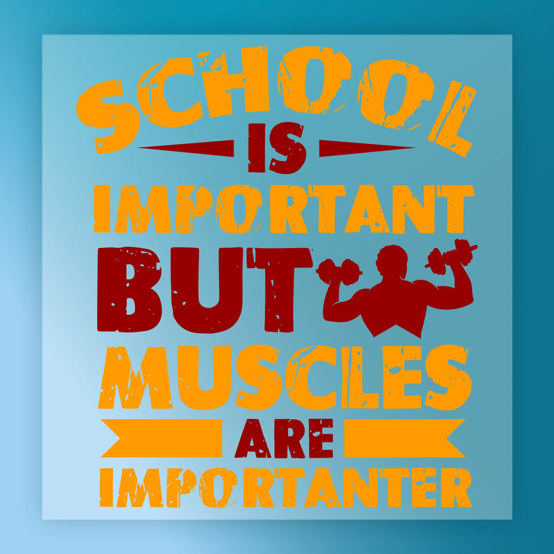School Is Important But Muscles Are - Ready to Press - InkMerge DTF Transfer