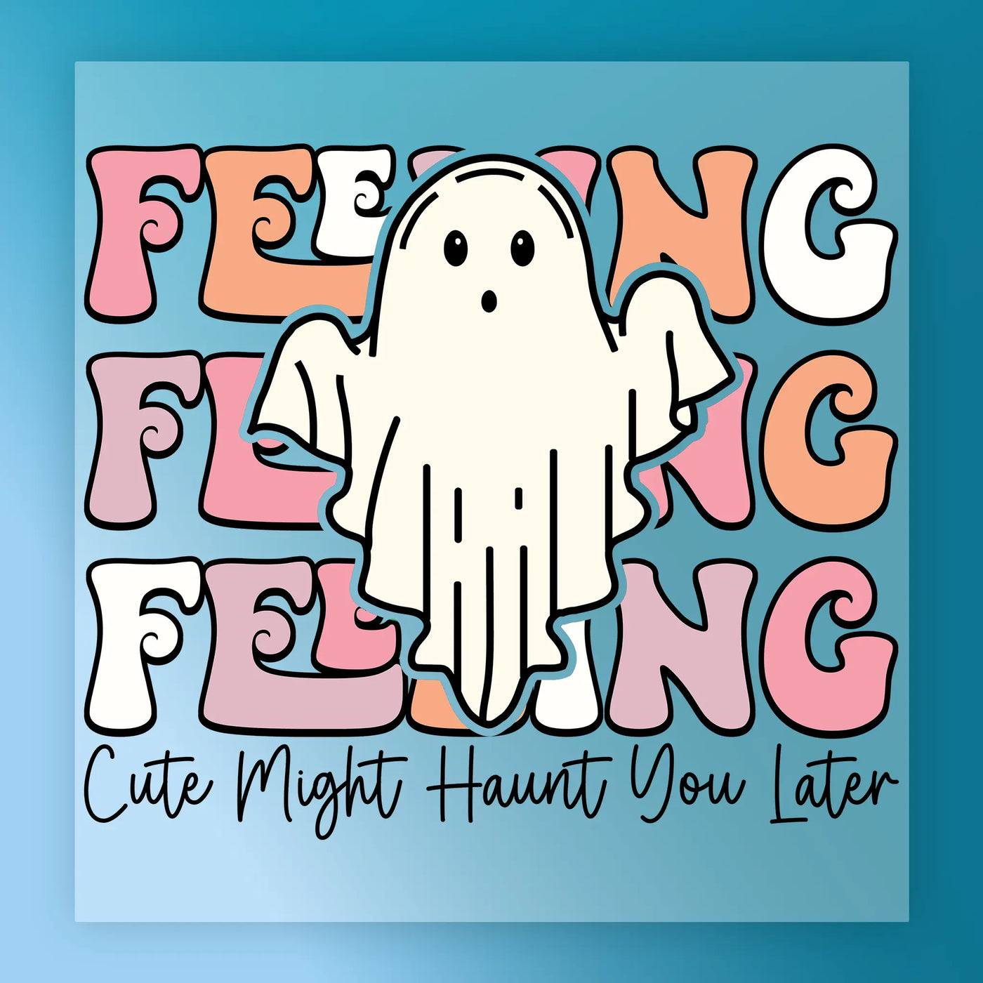 Feeling Cute Might Haunt You Later Ghost DTF Transfer - InkMerge Heat Press Design