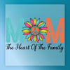 MOM The Heart Of The Family - Ready to Press - InkMerge DTF Transfer