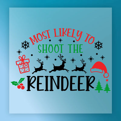 Most Likely to Shoot the Reindeer - Ready to Press - InkMerge DTF Transfer