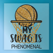 a basketball hoop with a glittery basketball, accompanied by the text "MY SWAG IS PHENOMENAL" in a stylized font.