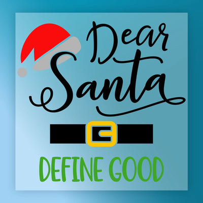 Dear Santa Define Good - Ready to Press - InkMerge DTF Transfer